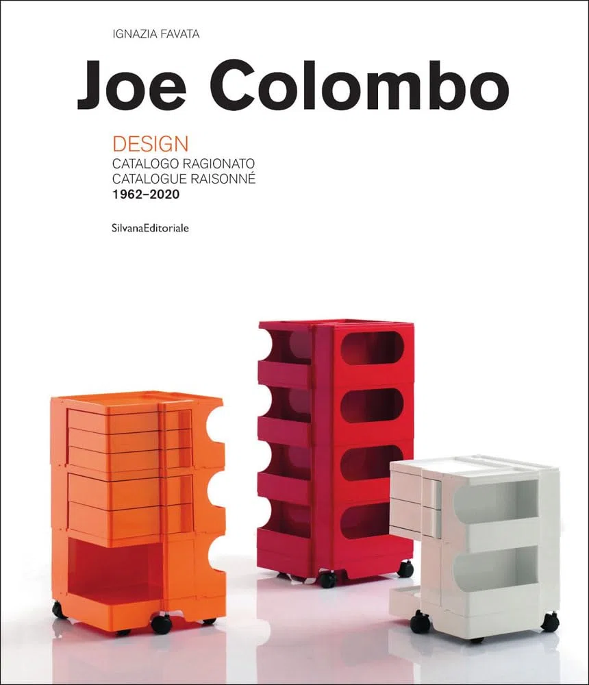 Joe Colombo. Designer. Catalogo ragionato 1962-2020. Ediz. italiana e inglese: Designer 1962-2020 / Catalogo Ragionato 1962-2020 / Catalogue Raisonne 1962-2020
