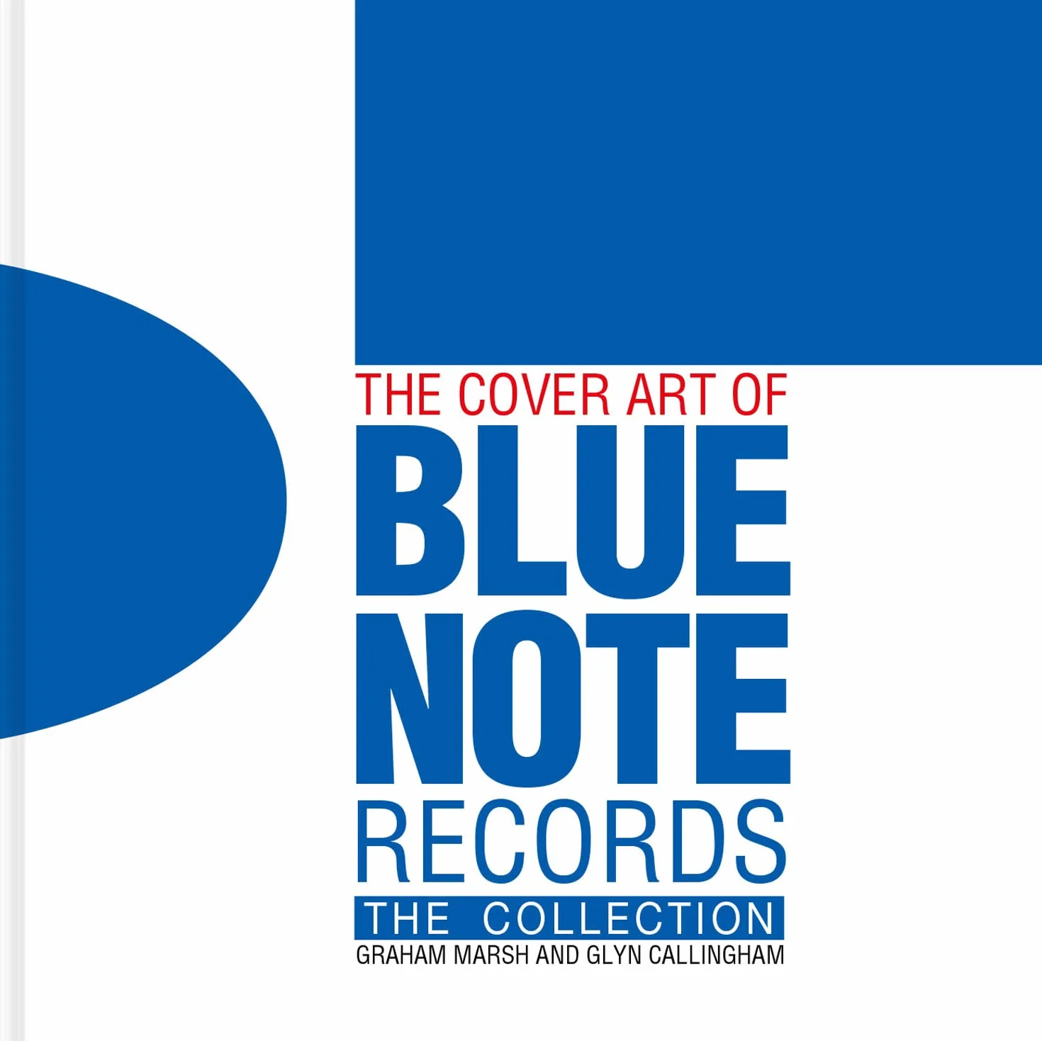 The Cover Art Of Blue Note Records The Collection: The Collection. A Visual Feast of Jazz Art History from Blue Note's Archives