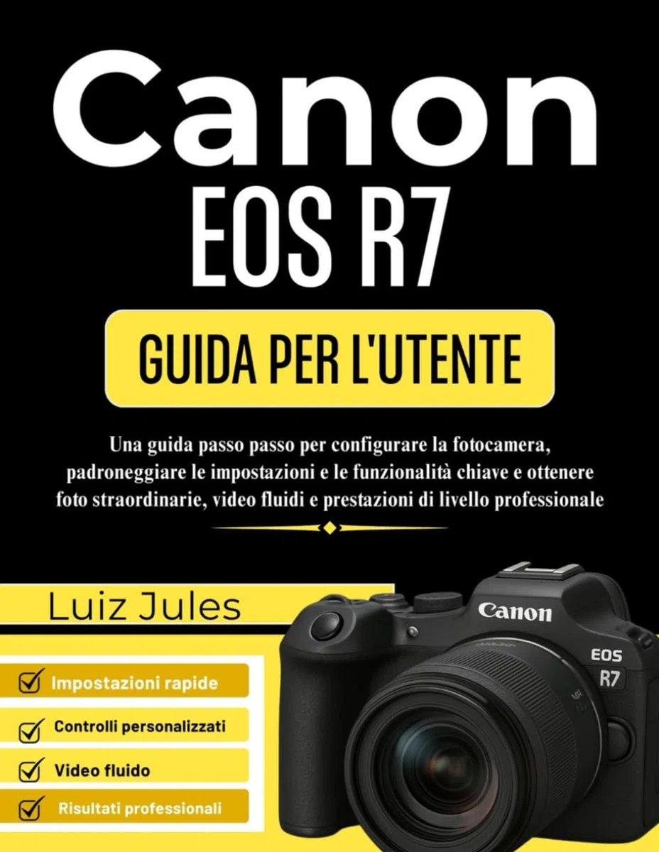 Canon EOS R7 GUIDA PER L'UTENTE: Una guida passo passo per configurare la fotocamera, padroneggiare le impostazioni e le funzionalità chiave e ... fluidi e prestazioni di livello professionale