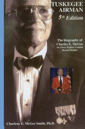 Tuskegee Airman, Biography of Charles E. McGee: Air Force Fighter Combat Record Holder