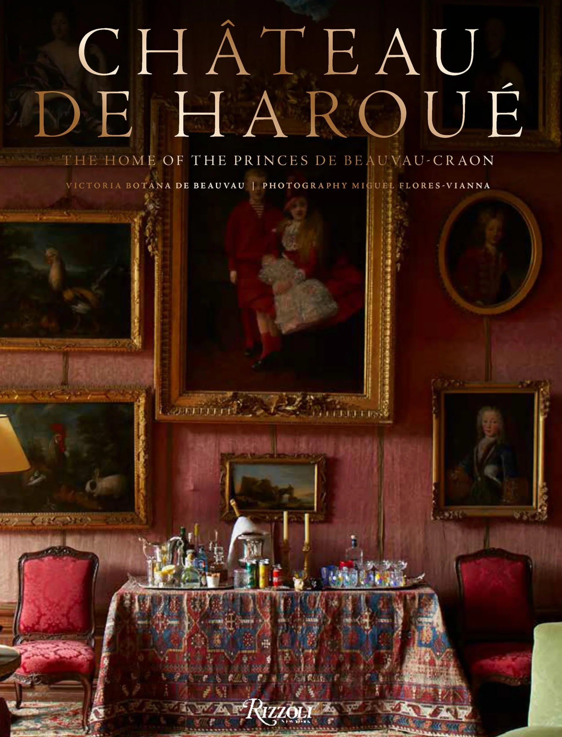 Château de Haroué: The Home of the Princes de Beauvau-Craon