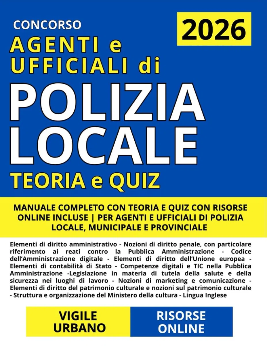 Concorso Vigile Urbano (Agenti e Ufficiali di Polizia Locale): Manuale Completo con Teoria e Quiz con Risorse Online Incluse | Per Agenti di Polizia Locale, Municipale e Provinciale