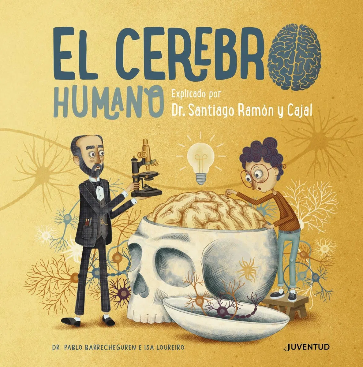 El cerebro humano / The Human Brain: Explicado por Dr. Santiago Ramón y Cajal