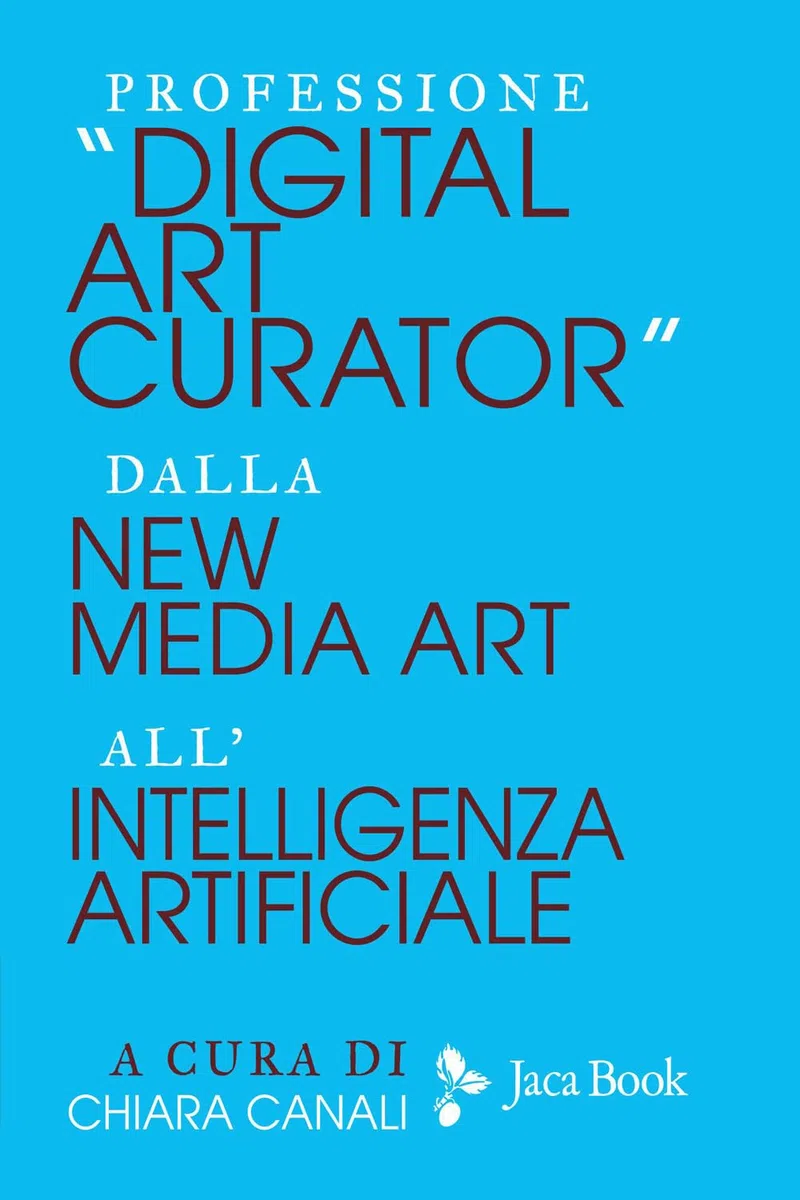Professione «Digital Art Curator». Dalla new media art all'Intelligenza Artificiale