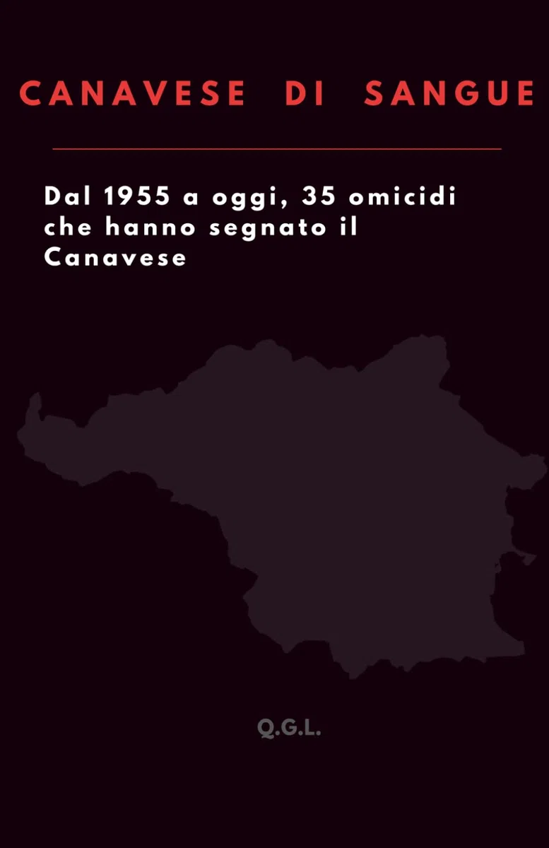 CANAVESE DI SANGUE: Dal 1955 ad oggi, 35 omicidi che hanno segnato il Canavese