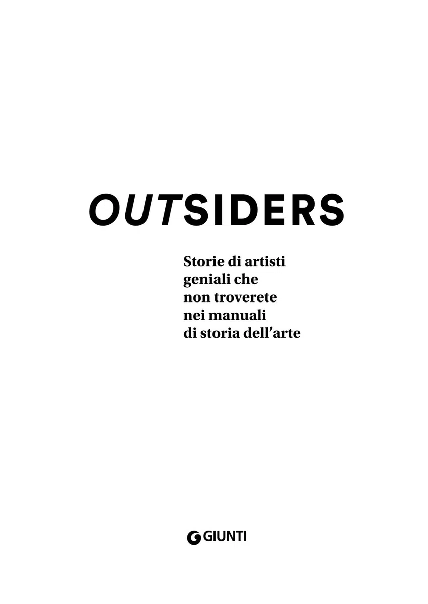 Outsiders. Storie di artisti geniali che non troverete nei manuali di storia dell'arte. Ediz. a colori
