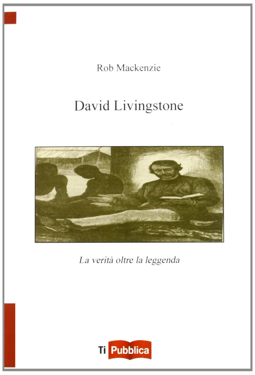 David Livingstone. La verità oltre la leggenda