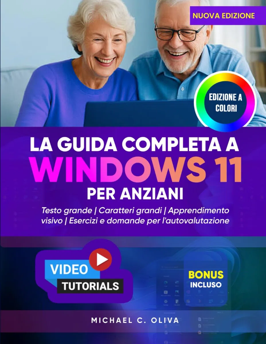 LA GUIDA COMPLETA A WINDOWS 11 PER ANZIANI: Il manuale utente definitivo per principianti che ti aiuterà a usare il tuo PC con sicurezza: testo di grandi dimensioni, istruzioni chiare e immagini