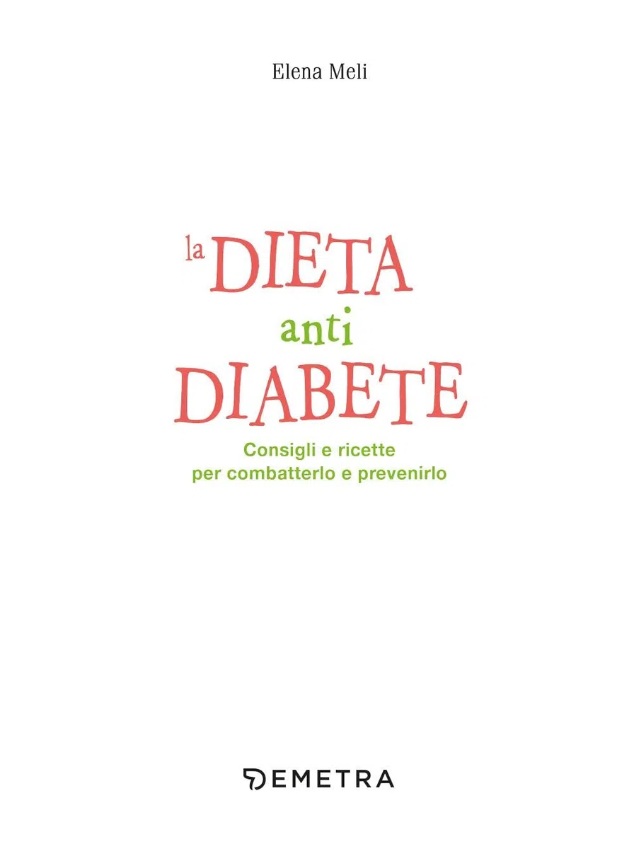 La dieta anti diabete. Consigli e ricette per combatterlo e prevenirlo
