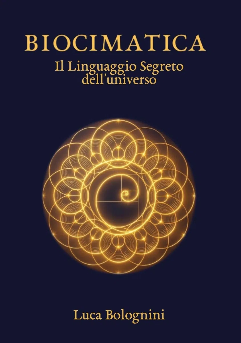 Biocimatica - Il Linguaggio Segreto dell'Universo