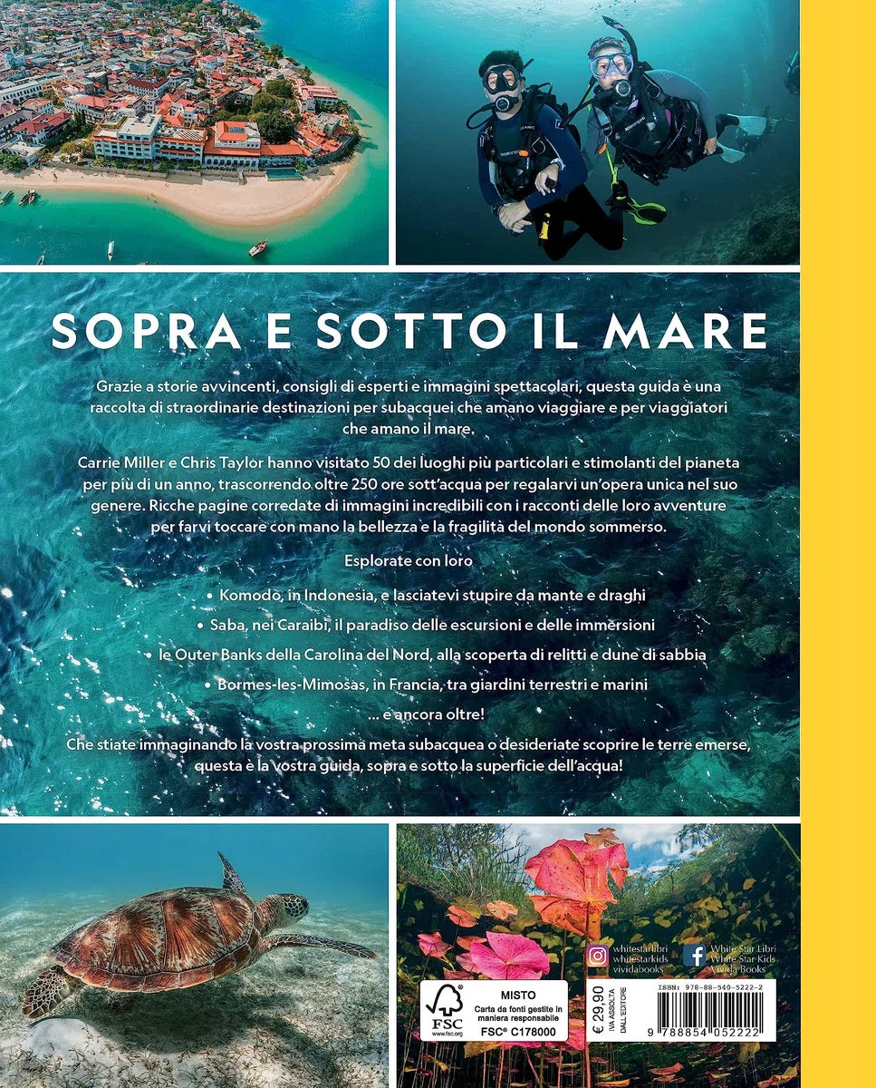 Guida completa per subacquei. Le migliori immersioni del mondo e incredibili esperienze sopra e sotto la superficie del mare. Ediz. a colori