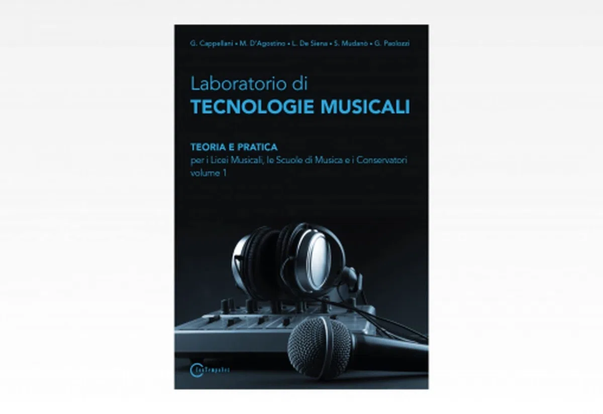 Laboratorio di tecnologie musicali. Teoria e pratica. Per i Licei musicali, le Scuole di musica e i Conservatori (Vol. 1)