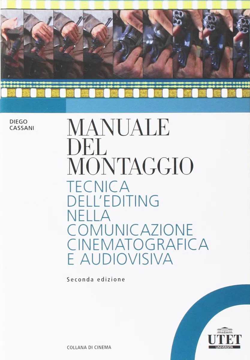Manuale del montaggio. Tecnica dell'editing nella comunicazione cinematografica e audiovisiva