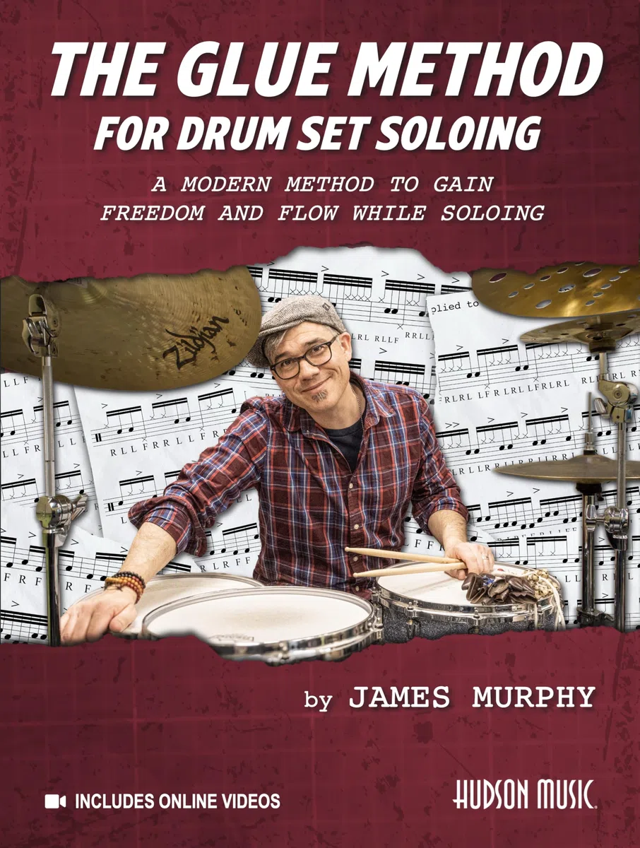 The Glue Method for Drum Set Soloing | James Murphy Schlagzeug Lehrbuch mit Online Video für Drum Set Improvisation Groove Flow und kreative ... Method to Gain Freedom and Flow While Soloing