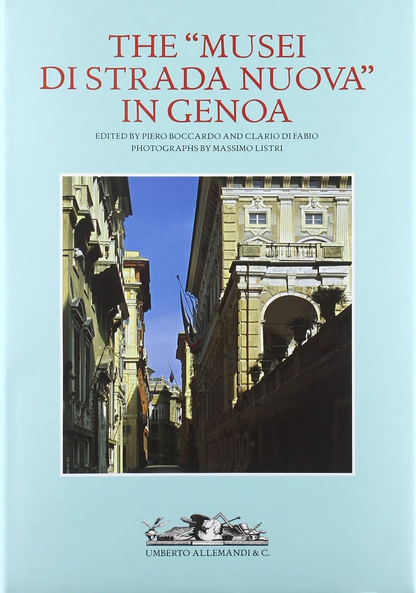 The «musei di strada nuova» in Genoa. Palazzo Rosso, Palazzo Bianco and Palazzo Tursi. Ediz. illustrata