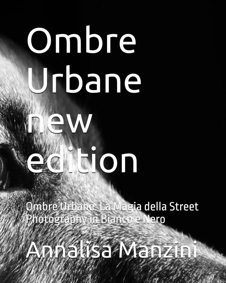 Ombre Urbane new edition: Ombre Urbane: La Magia della Street Photography in Bianco e Nero