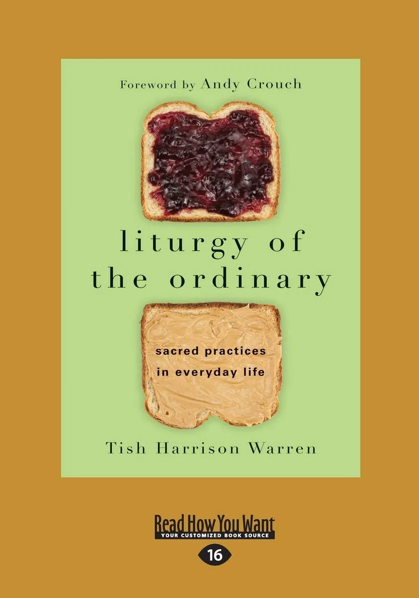 Liturgy of the Ordinary: Sacred Practices in Everyday Life