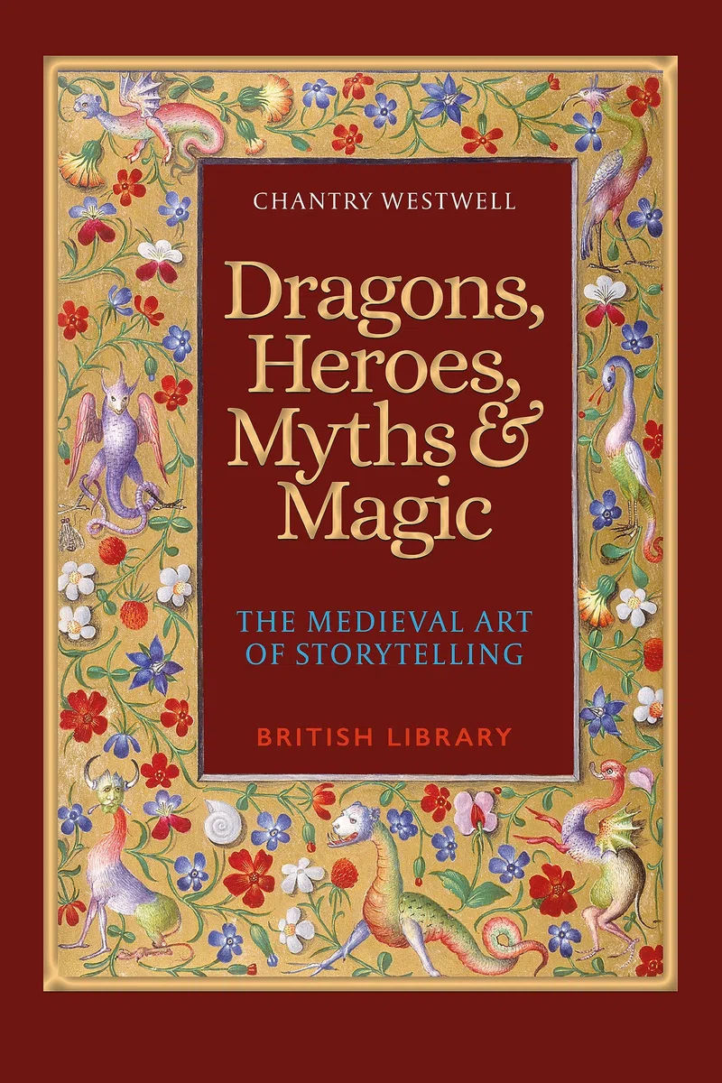 Dragons, Heroes, Myths & Magic : The Medieval Art of Storytelling (Paperback Edition)