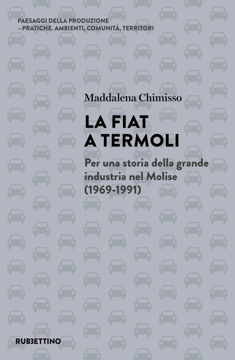 La Fiat a Termoli. Per una storia della grande industria nel Molise (1969-1991)