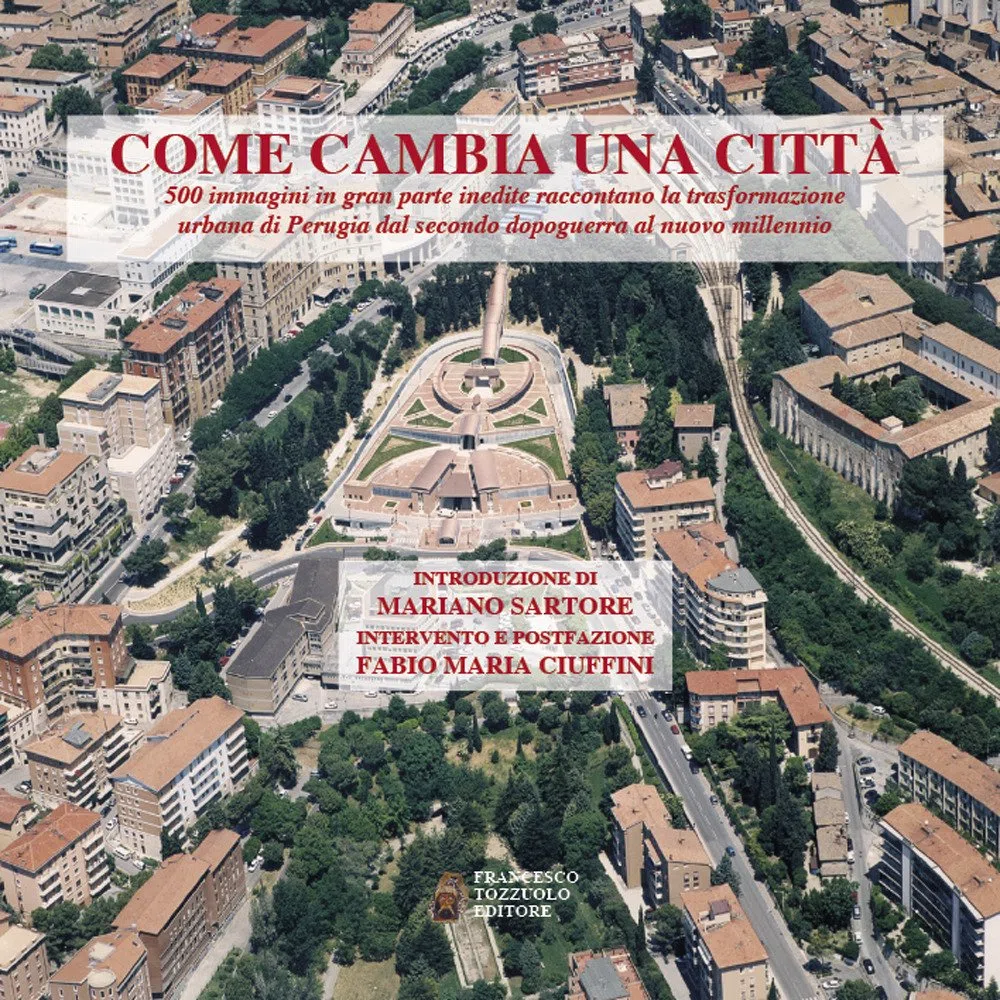Come cambia una città. 500 immagini in gran parte inedite raccontano la trasformazione urbana di Perugia dal secondo dopoguerra al nuovo millennio