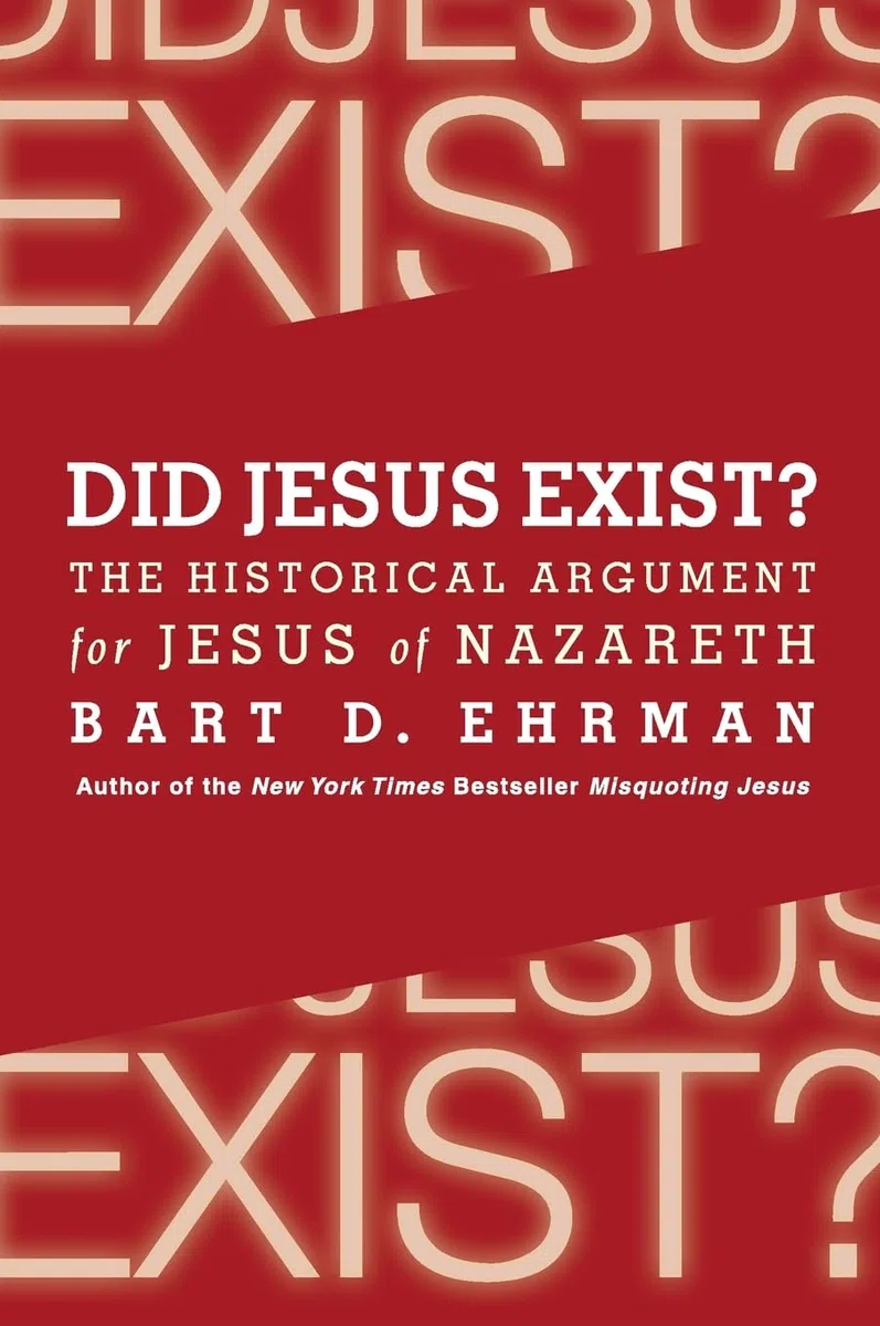 Did Jesus Exist?: The Historical Argument for Jesus of Nazareth