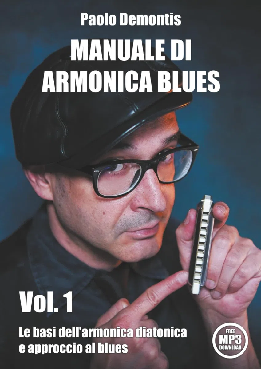 MANUALE DI ARMONICA BLUES Vol. 1: Le basi dell'armonica diatonica e approccio al blues