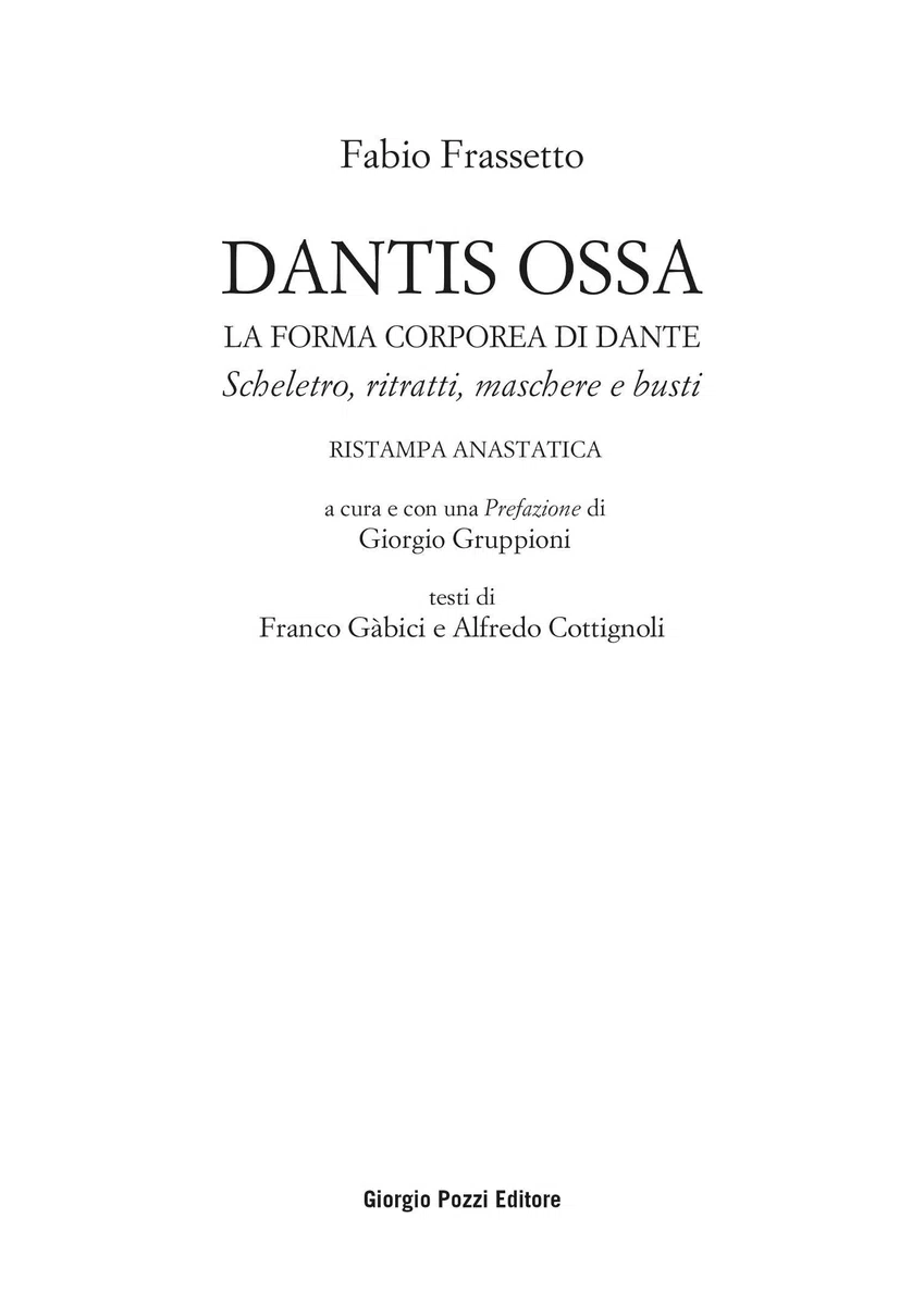 Dantis ossa. La forma corporea di Dante. Scheletro, ritratti, maschere e busti (rist. anast.)