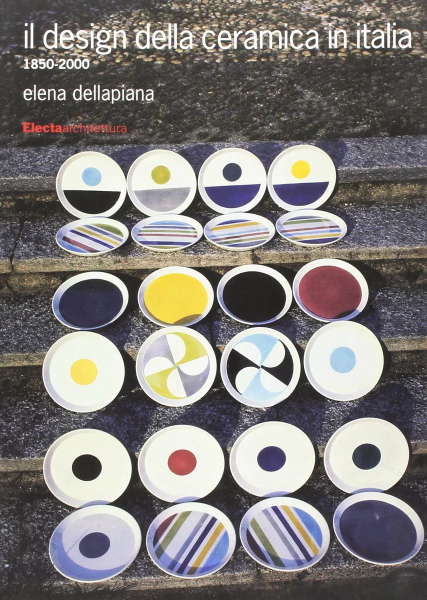 Il design della ceramica in Italia. 1850-2000. Ediz. illustrata