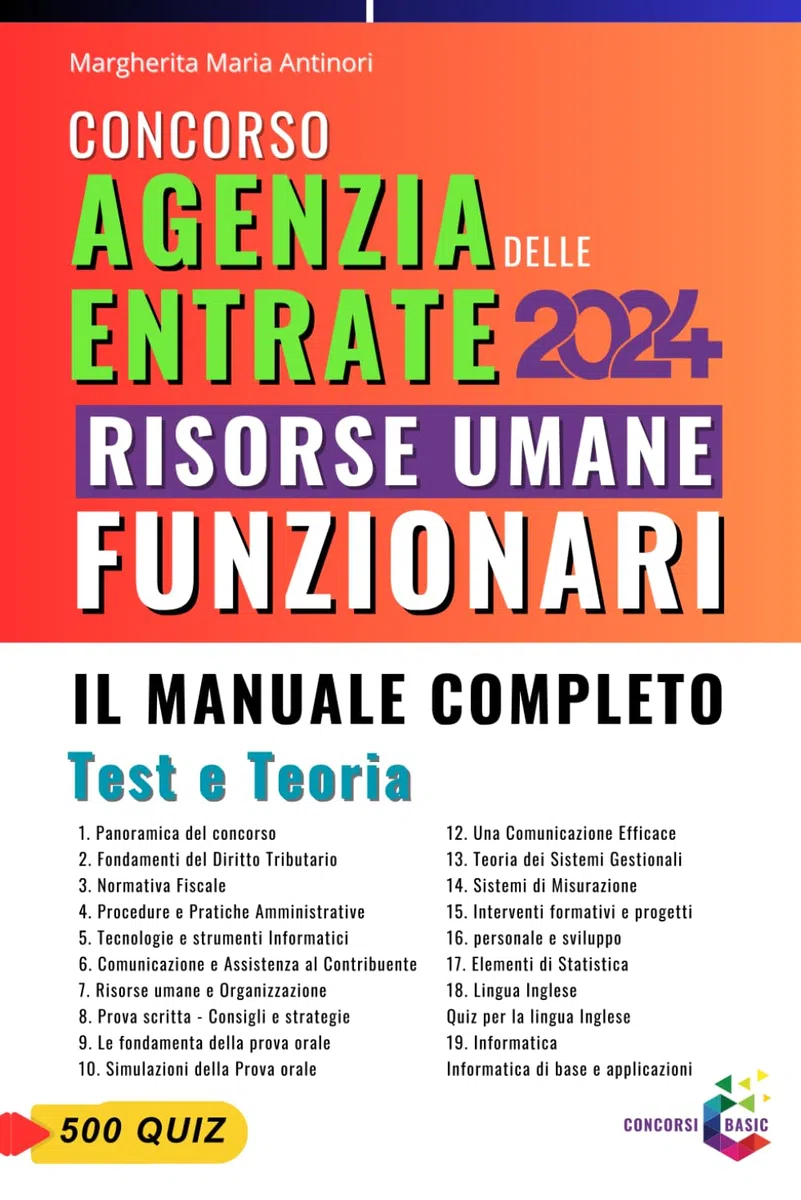 Concorso Agenzia delle Entrate 2024: Risorse Umane Funzionari: Il Manuale Completo - Test e Teoria - Più di 500 Quiz