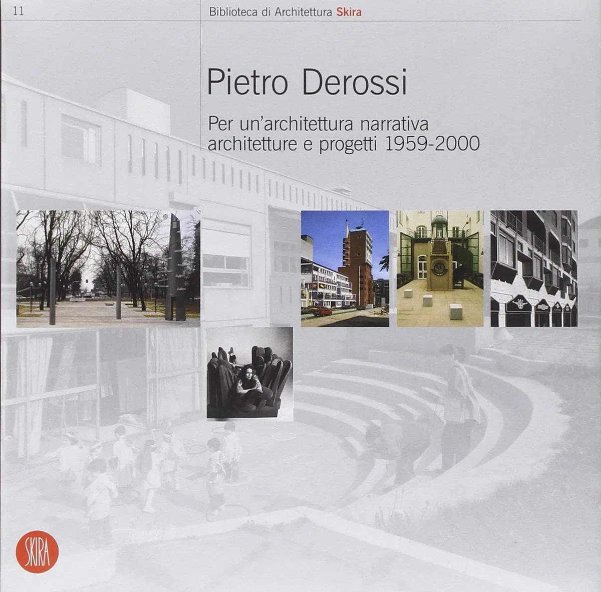 Pietro Derossi. Per un'architettura narrativa. Architetture e progetti 1959-2000. Ediz. illustrata