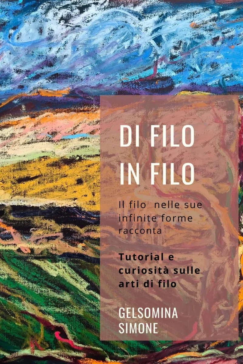 Di filo in filo: Il filo nelle sue infinite forme racconta