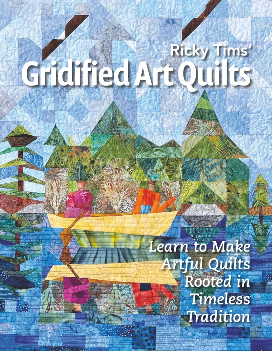 Gridified Art Quilts: Learn to Make Artful Quilts Rooted in Timeless Tradition