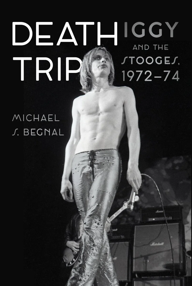 Death Trip: Iggy and the Stooges, 1972–74