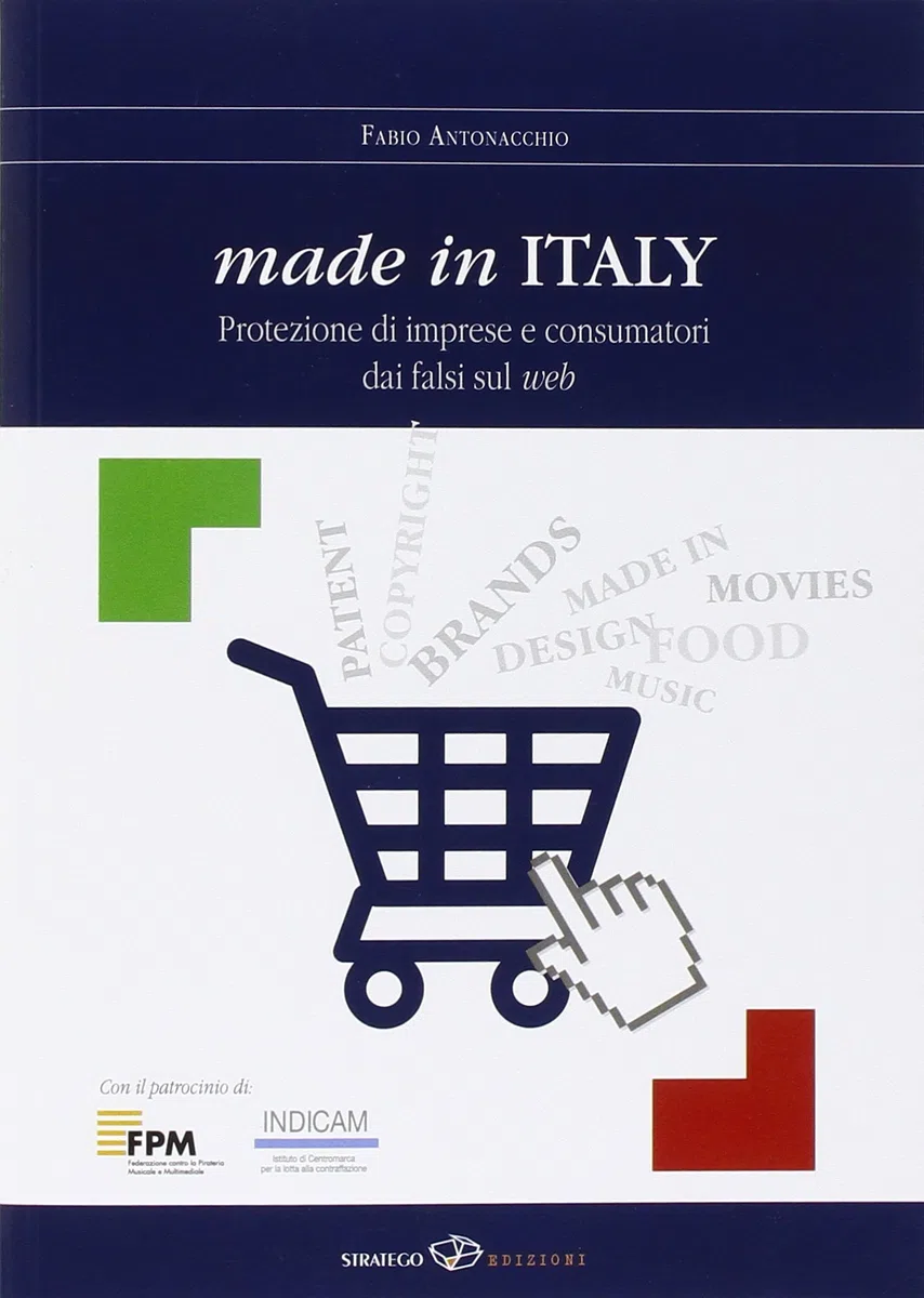 Made in Italy. Protezione di imprese e consumatori dai falsi sul web