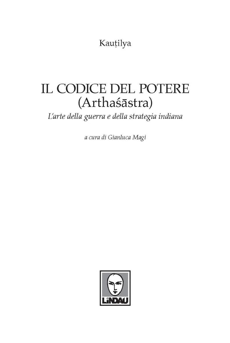Il codice del potere. Arthaśāstra. L'arte della guerra e della strategia indiana