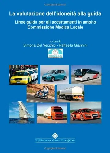 La valutazione dell'idoneità alla guida. Linee guida per gli accertamenti in ambito Commissione Medica Locale