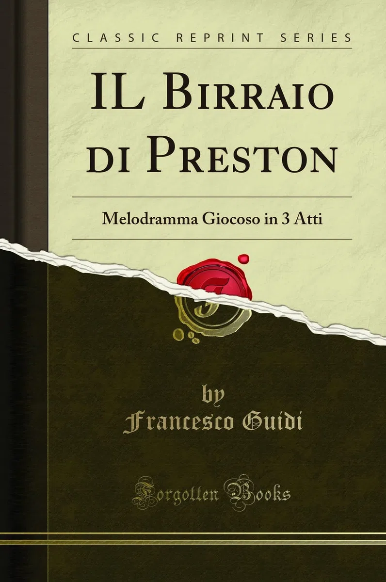 IL Birraio di Preston (Classic Reprint): Melodramma Giocoso in 3 Atti: Melodramma Giocoso in 3 Atti (Classic Reprint)