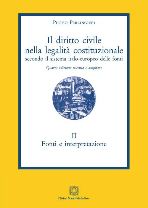 Il diritto civile nella legalità costituzionale secondo il sistema italo-europeo delle fonti. Fonti e interpretazione (Vol. 2)