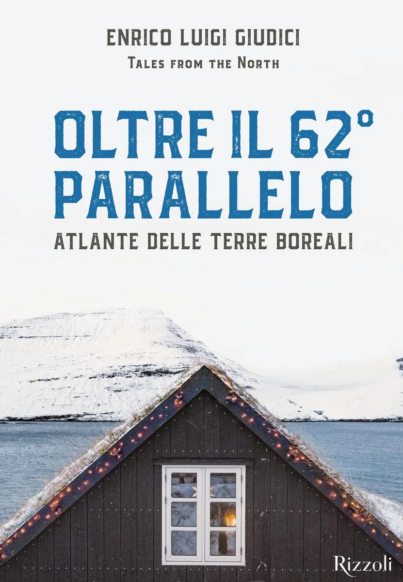 Oltre il 62° parallelo. Atlante delle terre boreali. Ediz. illustrata