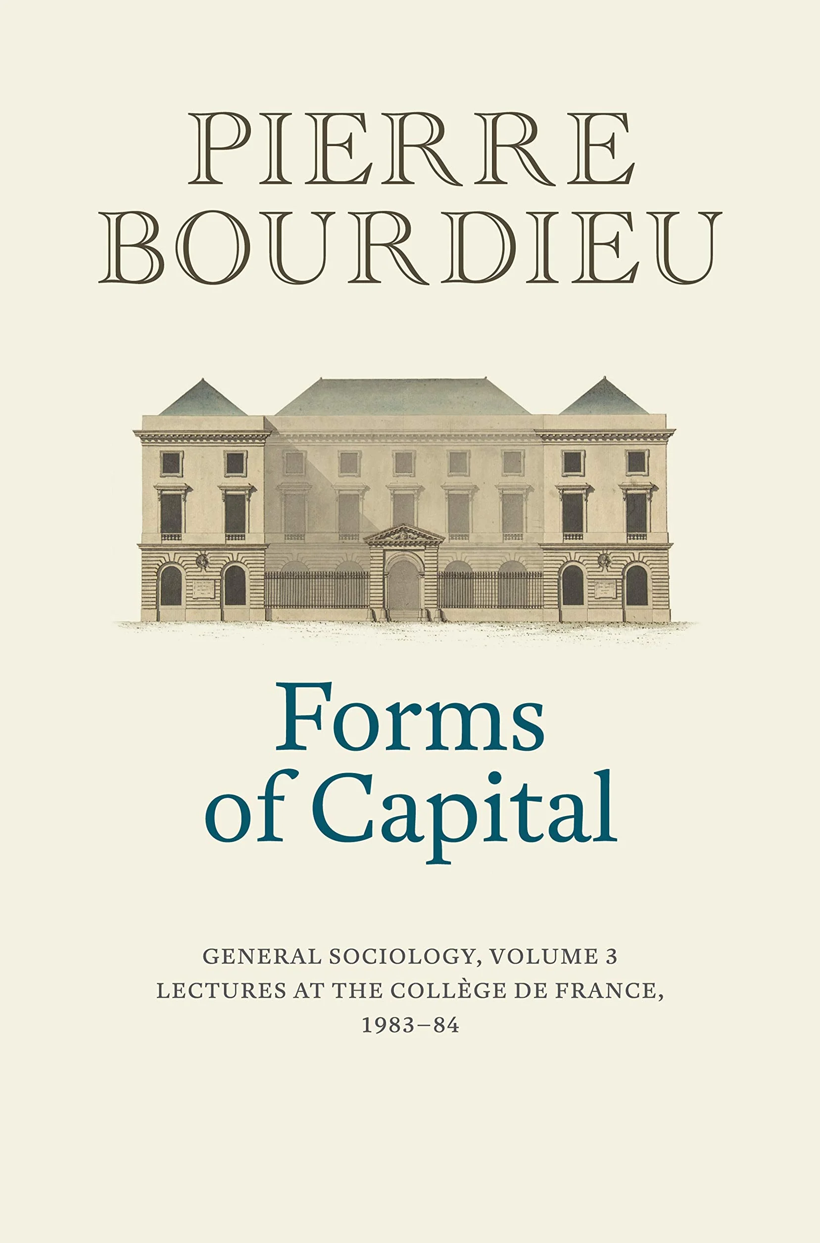 Forms of Capital: General Sociology: Lectures at the Collège De France 1983 - 84 (3)