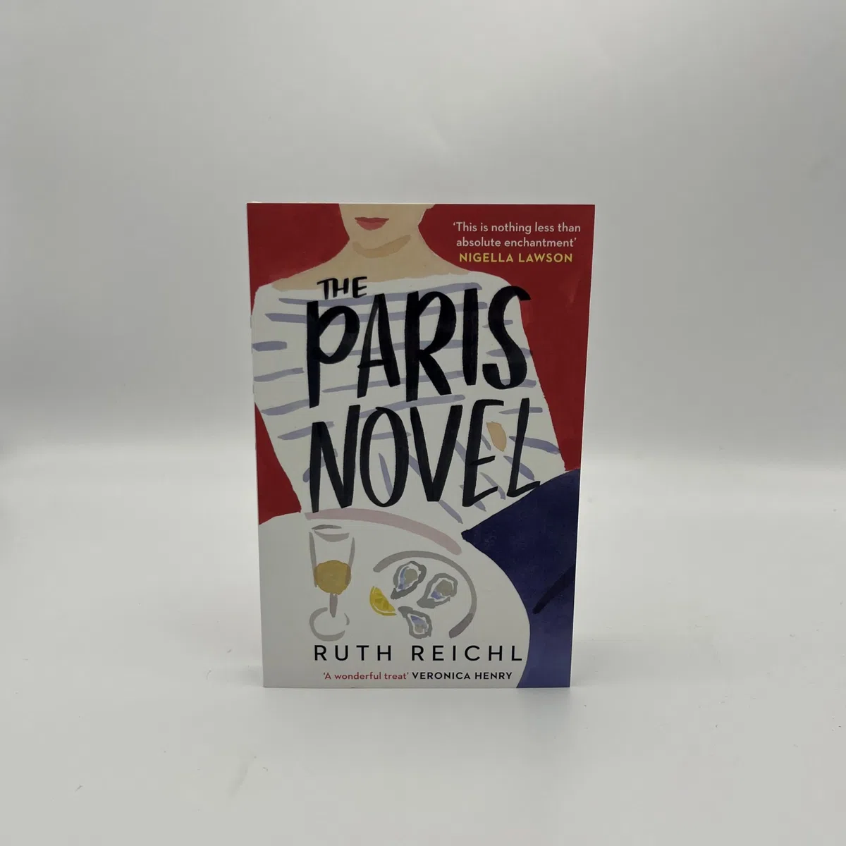 The Paris Novel: The gorgeously uplifting new novel about living - and eating - deliciously