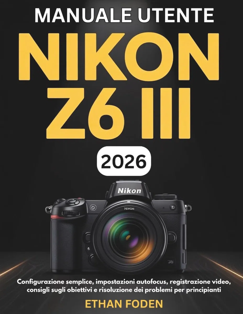 Manuale utente Nikon Z6 III 2026: Configurazione semplice, impostazioni autofocus, registrazione video, consigli sugli obiettivi e risoluzione dei problemi per principianti