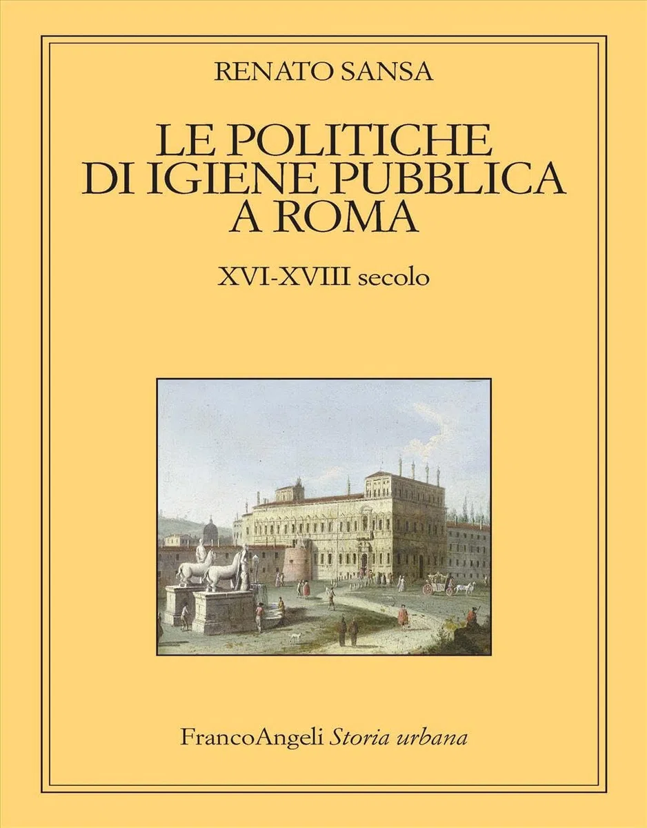 Le politiche di igiene pubblica a Roma. XVI-XVIII secolo
