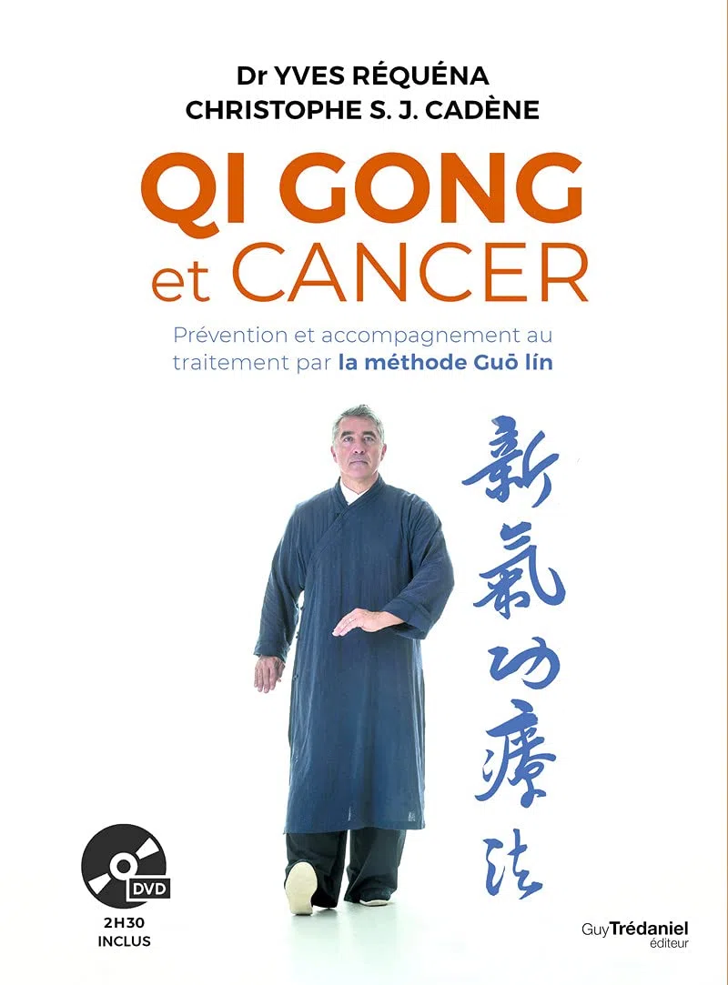 Qi Gong et cancer: Prévention et accompagnement au traitement par la méthode Guôlin