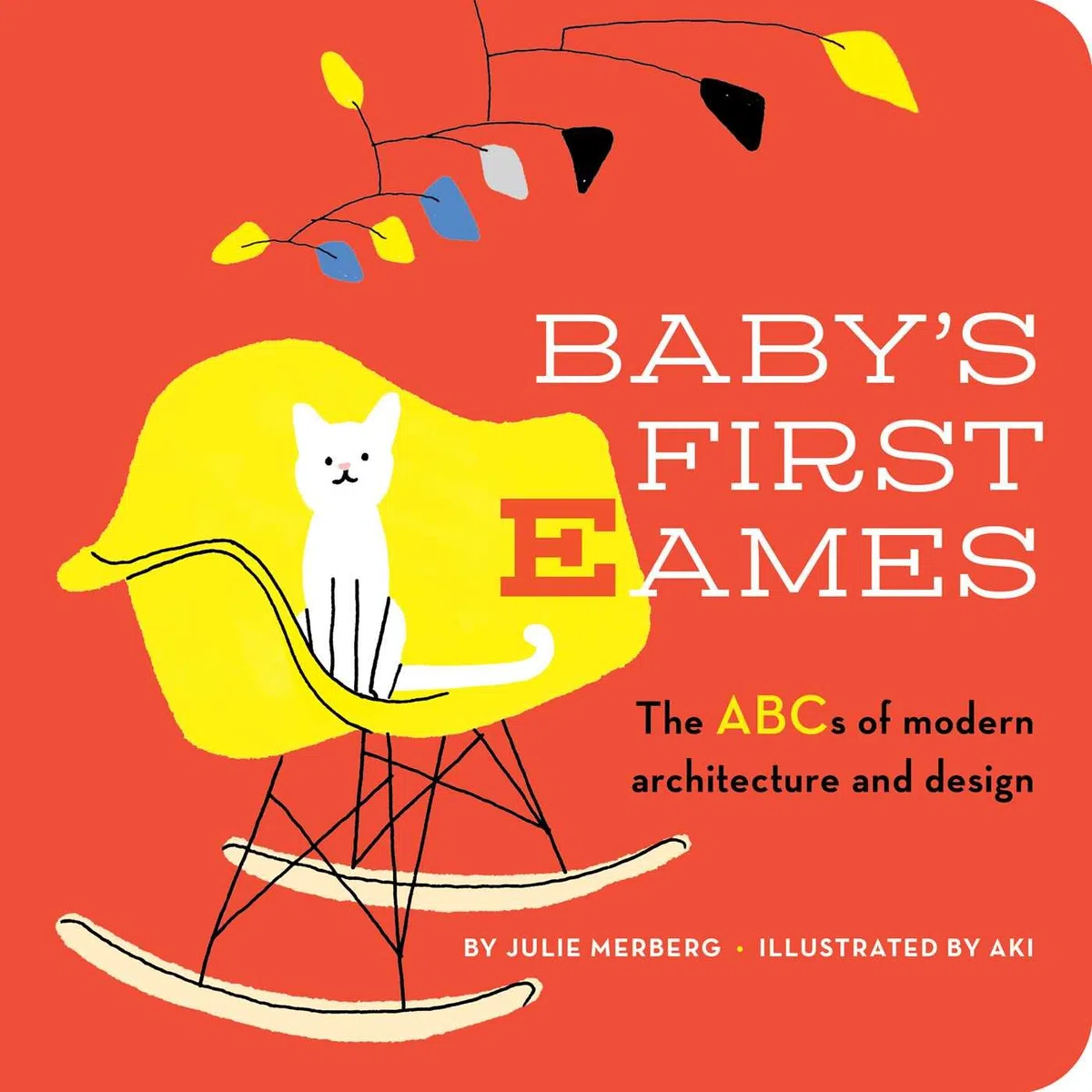 Baby's First Eames: The ABCs of Modern Architecture and Design: Volume 1