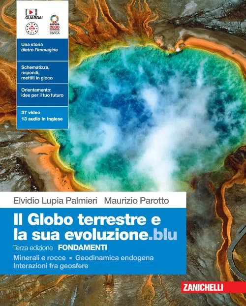 Il globo terrestre e la sua evoluzione edizione blu. Fondamenti. Minerali e rocce. Geodinamica endogena. Interazioni fra geosfere. Per le Scuole superiori. Con Contenuto digitale (fornito elettron...