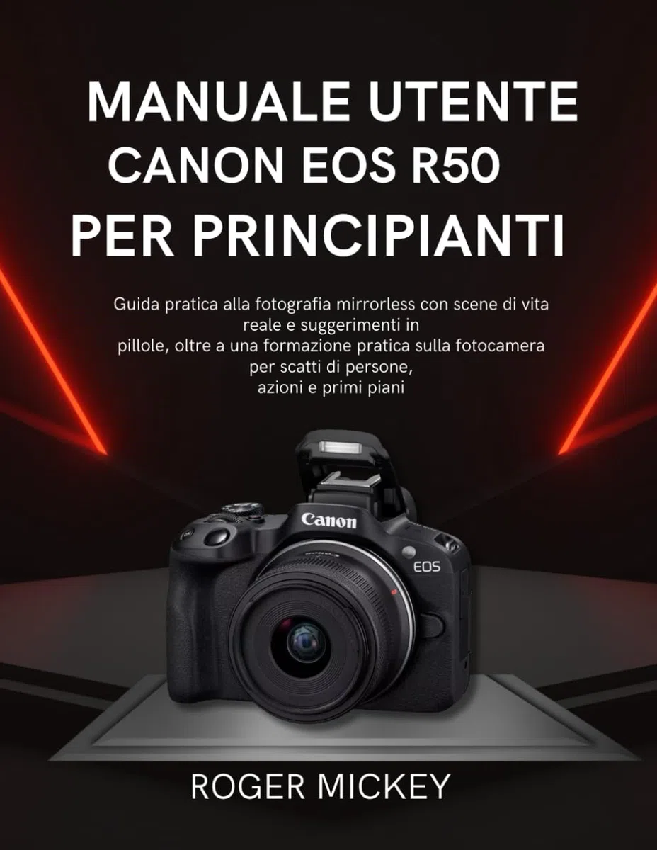 Manuale utente Canon EOS R50 per principianti: Guida pratica alla fotografia mirrorless con scene di vita reale e suggerimenti in pillole, oltre a una ... per scatti di persone, azioni e primi piani