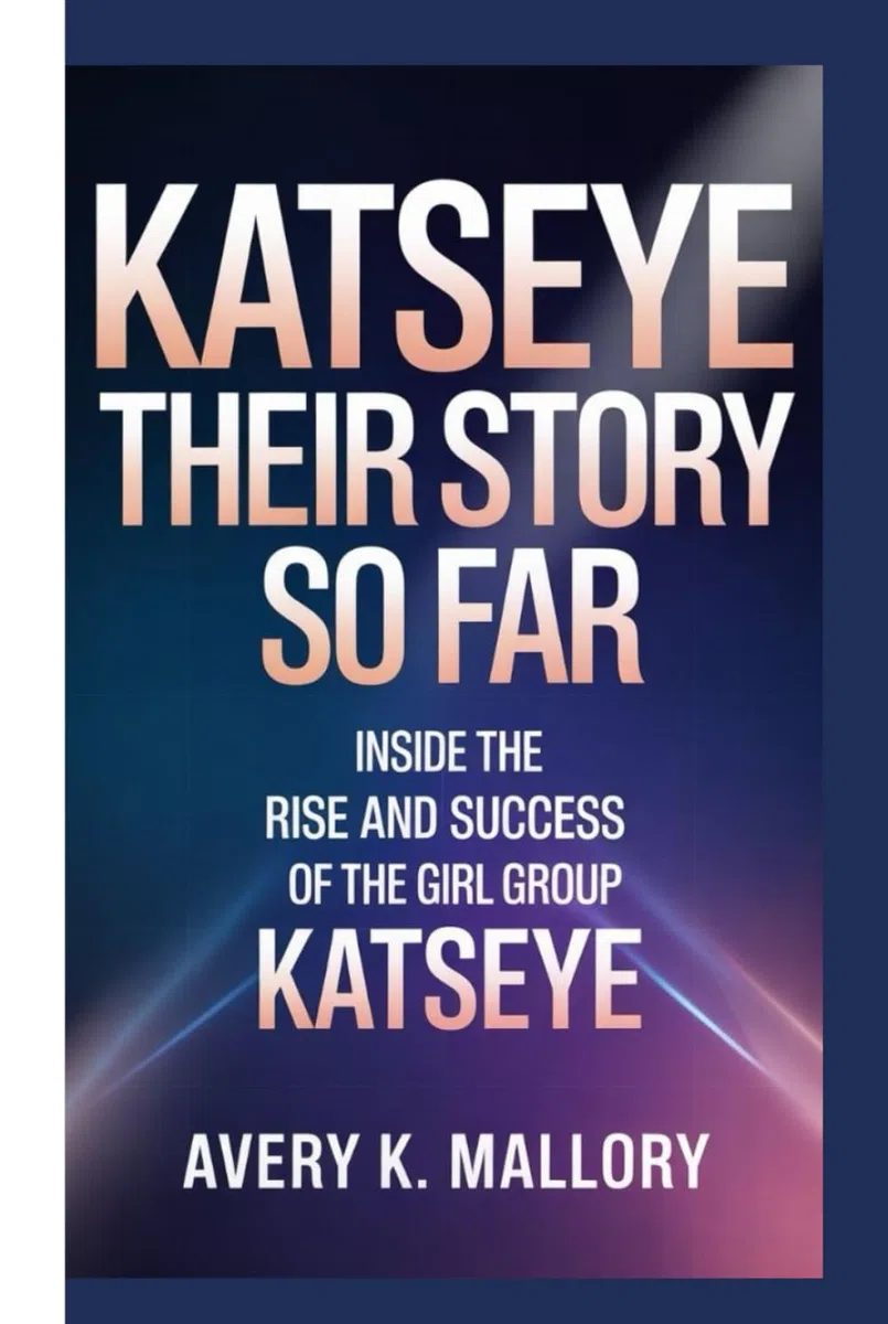 KATSEYE: THEIR STORY SO FAR: Inside The Rise And Success Of The Girl group Katseye
