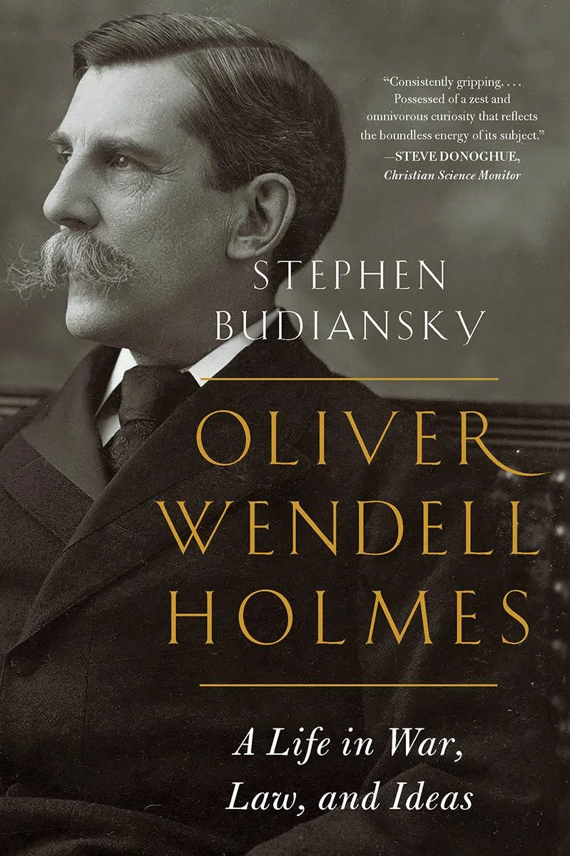 Oliver Wendell Holmes: A Life in War, Law, and Ideas