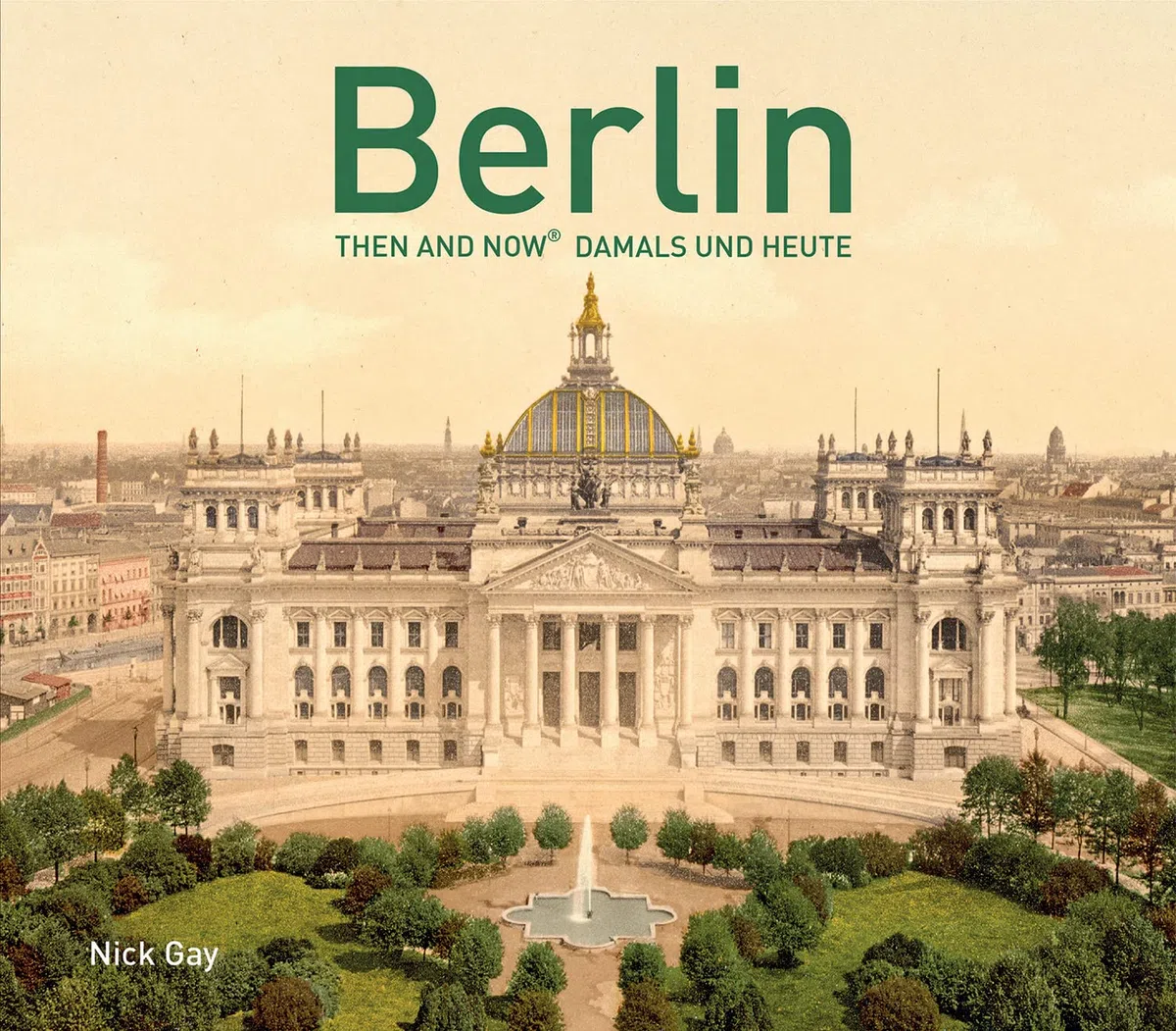 Berlin: Then and Now / Damals und Heute [Lingua Inglese]